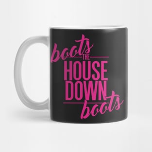 Boots The House Down Boots Mug